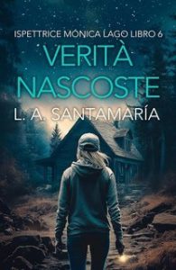Luis A. Santamaría – Ispettrice Mónica Lago Vol. 6. Verità nascoste (2025)