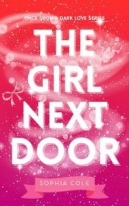 Sophia Cole – Once Upon a Dark Love Vol. 1. The girl next door (2025)