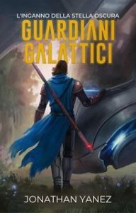 Jonathan Yanez – Guardiani Galattici Vol. 5. L’Inganno Della Stella Oscura (2025)