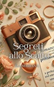 R.A. Mariana – Le anime Aegnate e i Cuori Teneri Vol. 1. Segreti allo Scatto (2024)