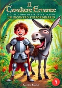 Beatrice Landini – Il Cavaliere Errante e il suo fido destriero Ronzino Vol. 1. Un incontro straordinario (2025)