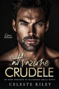 Celeste Riley – Oscuri Desideri Vol. 3. Attrazione Crudele (2025)