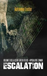 Adrienne Lecter – Green Fields. Apocalisse Zombie Vol. 3. Escalation (2025)