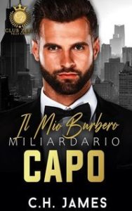 C.H. James – Club Zero. Il mio capo miliardario e burbero (2025) C.H. James – Club Zero. Il mio capo miliardario e burbero (2025)