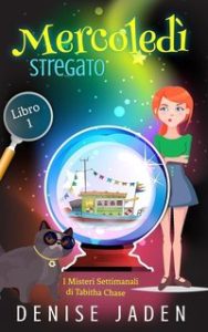 Denise Jaden – I Misteri Settimanali di Tabitha Chase 1. Mercoledì Stregato (2024)