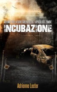 Adrienne Lecter – Green Fields. Apocalisse Zombie Vol. 1. Incubazione (2025)