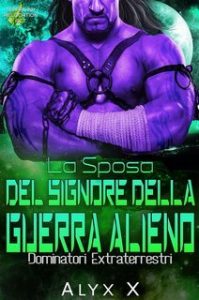 Alyx X – Dominatori Extraterrestri Vol. 1. La Sposa del Signore della Guerra Alieno (2024)
