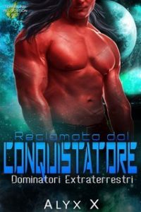 Alyx X – Dominatori Extraterrestri Vol. 2. Reclamata dal Conquistatore (2025)