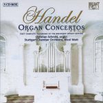 George Frideric Handel – Complete Organ Concertos (Christian Schmitt, Stuttgart Chamber Orchestra, Nicol Matt) (5 CD box) (2009/2004), WAVPack lossless