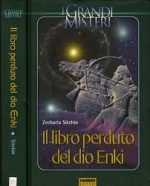 Zecharia Sitchin – Il Libro Perduto Del Dio Enki. Da Nibiru, Il Dodicesimo Pianeta, Alla Terra Memorie E Profezie (2005) PDF