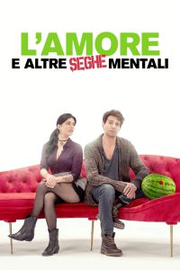 L’amore e altre seghe mentali [HD] (2024) Streaming + Download