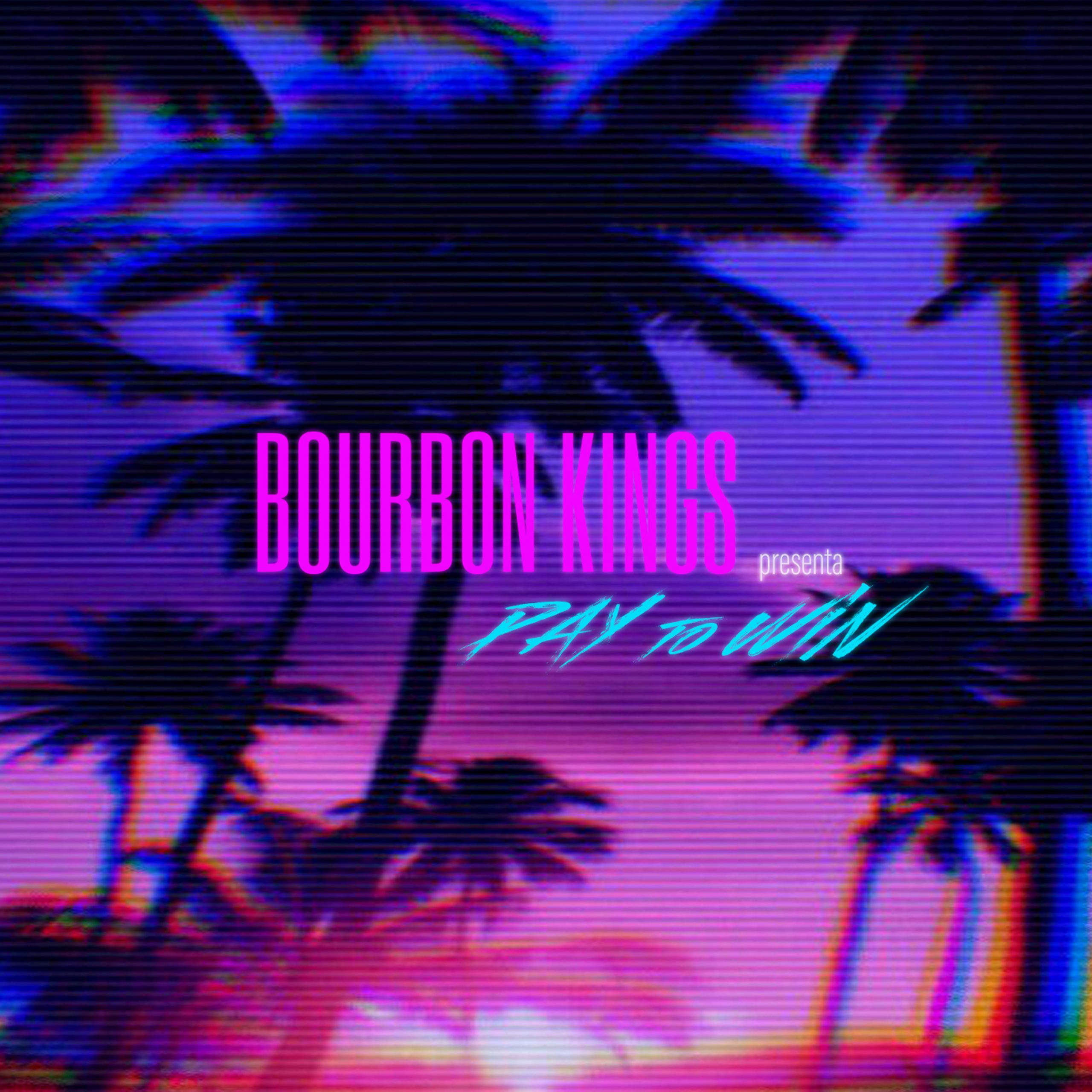 Bourbon Kings – Pay To Win (2025)