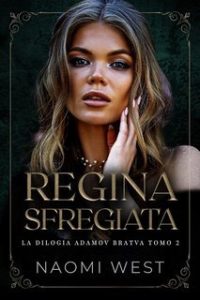 Naomi West – la Bratva Adamov Vol. 2. Regina Sfregiata (2025)