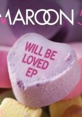 Maroon 5 - Will Be Loved EP (2025)