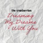 img The Cranberries - Dreaming My Dreams With You (2025)