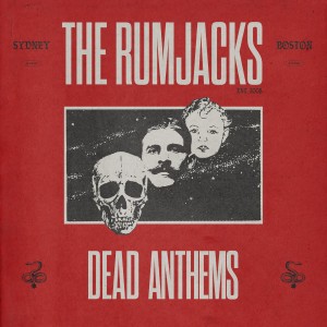 The Rumjacks – Dead Anthems (2025)