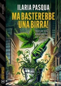 Ilaria Pasqua – Ma basterebbe una birra! (2025)
