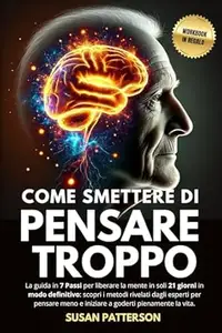 Susan Patterson – Come Smettere di Pensare Troppo (2025) Susan Patterson – Come Smettere di Pensare Troppo (2025)