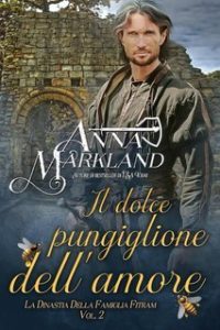 Anna Markland – La dinastia della famiglia Fitzram Vol. 2. Il dolce pungiglione dell’amore (2025)