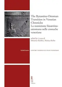 AA.VV. – La Transizione Bizantino-Ottomana Nelle Cronache Veneziane (2018) AA.VV. – La Transizione Bizantino-Ottomana Nelle Cronache Veneziane (2018)