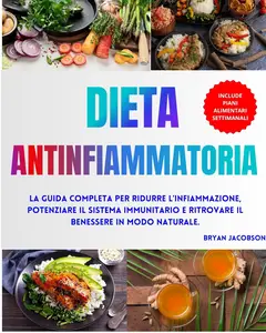 Bryan Jacobson – Dieta Antinfiammatoria: La Guida Completa per Ridurre l’Infiammazione (2025) Bryan Jacobson – Dieta Antinfiammatoria: La Guida Completa per Ridurre l’Infiammazione (2025)