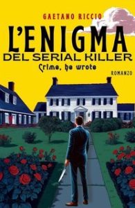 Gaetano Riccio – Crime, he wrote Vol. 2. L’enigma del serial killer (2025)