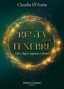 Claudia D’Auria – Ciò che resta delle tenebre. Loki e Sigyn (2025)