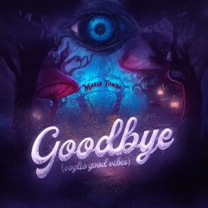 Maria Tomba – Goodbye (voglio good vibes) [singolo – Sanremo 2025] (2025) .mp3 – 320 kbps