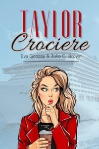 Eva Gonzay, Julia C. Brown – Le sorelle Taylor Vol. 2. Taylor Crociere (2025)