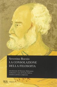 Severino Boezio – La consolazione della filosofia. Testo latino a fronte (2012) Severino Boezio – La consolazione della filosofia. Testo latino a fronte (2012)