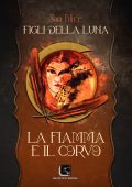 Sara Filice - Figli della Luna Vol. 2. La Fiamma e il Corvo (2024)