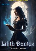 Aron Ra - Lilith Dantes. L'Alba dell'Oscurità (2025)