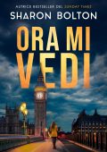Sharon Bolton - Lacey Flint Vol. 1. Ora mi vedi (2025)