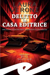 Laura Veroni – Delitto in casa editrice (2025)