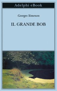 Georges Simenon – Il grande Bob (2025)