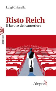 Luigi Chiarella – Risto Reich. Il lavoro del cameriere (2025)