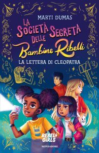 Marti Dumas – La società segreta delle Bambine Ribelli. La lettera di Cleopatra (2025)