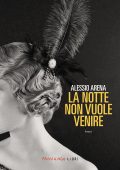 Alessio Arena - La notte non vuole venire. Nuova Edizione (2025)