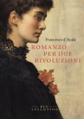 Francesco d'Ayala - Romanzo per due rivoluzioni (2024)