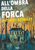 Anthony Berkeley - All'ombra della forca (2025)