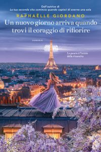 Raphaëlle Giordano – Un nuovo giorno arriva quando trovi il coraggio di rifiorire (2025)