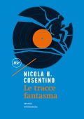 Nicola H. Cosentino - Le tracce fantasma (2022)