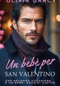 Olivia Darcy - Tentazione a San Valentino Vol. 1. Un bebè per San Valentino (2025)