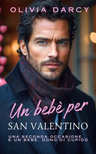 Olivia Darcy – Tentazione a San Valentino Vol. 1. Un bebè per San Valentino (2025)