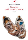 Alberto Martini - Cronache dalla crosta terrestre (2025)