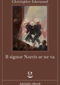 Christopher Isherwood - Il signor Norris se ne va (2025)
