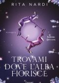 Rita Nardi - Trovami dove l'alba fiorisce (2025)