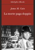 James M. Cain - La morte paga doppio (2025)
