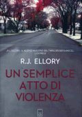 R.J. Ellory - Un semplice atto di violenza (2011)