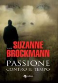 Suzanne Brockmann - Passione contro il tempo (2011)
